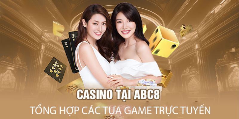 Thông tin quan trọng về sảnh casino tại nhà cái abc8