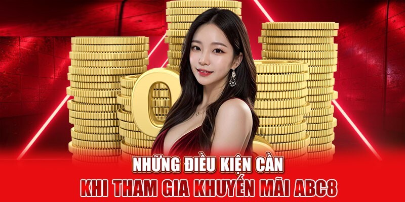 Điều kiện để nhận khuyến mãi ABC8