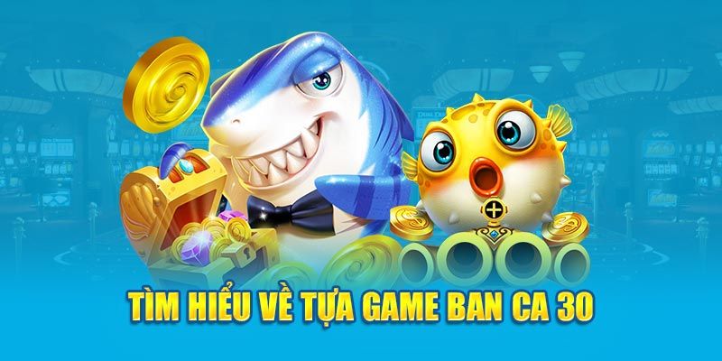 Giới thiệu sơ lược về thể loại game bắn cá 30